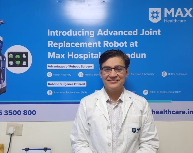 Max Dehradun Shares Insights on the Benefits of Robotic Surgery in Joint Replacement